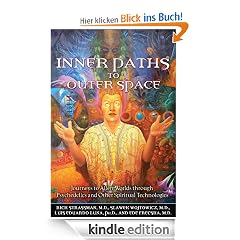 Inner Paths to Outer Space: Journeys to Alien Worlds through Psychedelics and Other Spiritual Technologies