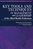 Key tools and techniques in management and leadership of the allied health professions