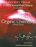 Laboratory Manual For <i>organic Chemistry: A Short Course,</i> 12/e