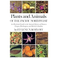 Plants and Animals of the Pacific Northwest: An Illustrated Guide to the Natural History of Western Oregon, Washington and British Columbia