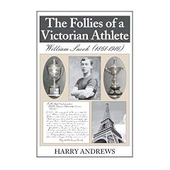 The Follies of a Victorian Athlete: (William Snook, 1861-1916)