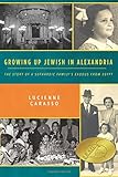 Growing up Jewish in Alexandria: The Story of a Sephardic Family's Exodus from Egypt
