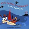 We're Sailing To Galapagos: A Week In The Pacific