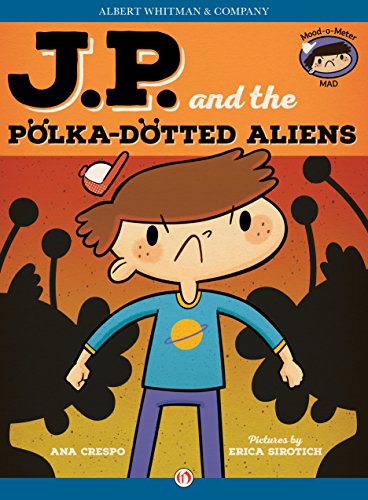 JP and the Polka-Dotted Aliens: Feeling Angry (My Emotions and Me)
