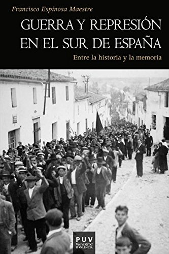 Guerra y represión en el sur de España: Entre la historia y la memoria (Spanish Edition)