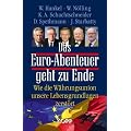 Das Euro-Abenteuer geht zu Ende: Wie die W�hrungsunion unsere Lebensgrundlagen zerst�rt