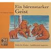 Ein b�renstarker Geist: Ethik f�r Kinder � buddhistisch inspiriert