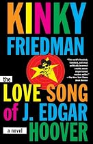 Love Song of J. Edgar Hoover (Kinky Friedman Novels)