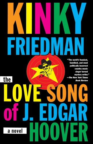 Love Song of J. Edgar Hoover (Kinky Friedman Novels)