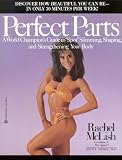 Perfect Parts: A World Champions Guide to Spot Slimming Shaping and Strengthening Your Body