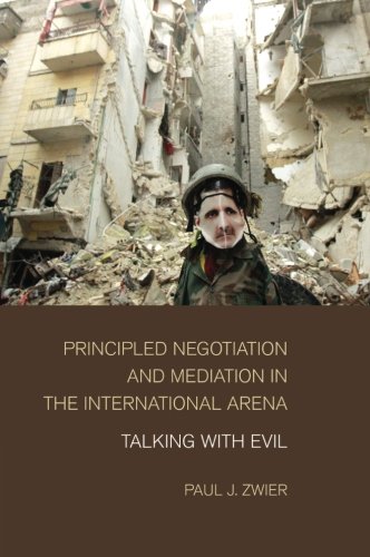 Principled Negotiation and Mediation in the International Arena: Talking with Evil