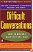 Difficult Conversations: How to Discuss what Matters Most