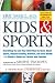 Kids & Sports: Everything You and Your Child Need to Know About Sports, Physical Activity, and Good Health -- A Doctor's Guide for Parents and Coaches (Newmarket Parenting Guide)