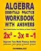 Books : Algebra Essentials Practice Workbook with Answers:  Linear & Quadratic Equations, Cross Multiplying, and Systems of Equations: Improve Your Math Fluency Series