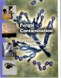 Fungal Contamination: A Manual for Investigation, Remediation and Control
