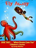 Fly Away (An illustrated bedtime story for children ages Baby 1- 8 years) (Dixie Tails)