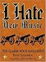 I Hate New Music: The Classic Rock Manifesto