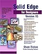 Solid Edge for Designers Version 15 Solid Edge for Designers Version 15