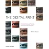 The Digital Print: The Complete Guide to Processes, Identification and Preservation