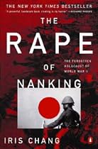 The Rape of Nanking: The Forgotten Holocaust of World War II
