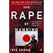 The Rape of Nanking: The Forgotten Holocaust of World War II