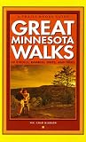 Great Minnesota Walks: 49 Strolls, Rambles, Hikes, & Treks