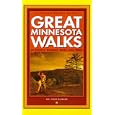 Great Minnesota Walks 49 Strolls, Rambles, Hikes and Treks (Second in the series with... by Wm. Chad McGrath, Stan Stoga, and Pamela Harden
