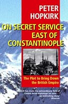 On Secret Service East of Constantinople: The Plot to Bring Down the British Empire