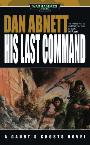 His Last Command (Warhammer 40,000: Gaunt's Ghosts; the Lost)