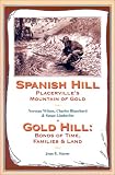 Spanish Hill Placerville's Mountain of Gold/gold Hill: Bonds of Time, Families & Land