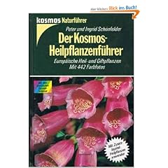 Der Kosmos-Heilpflanzenf�hrer. Europ�ische Heil- und Giftpflanzen. Mit Zusatzkapitel: Heilpflanzen anwenden