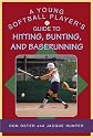 A Young Softball Player's Guide to Hitting, Bunting, and Baserunning (Young Player's)