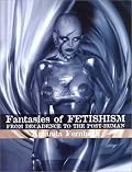 Fantasies of Fetishism: From Decadence to the Post-Human