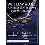 We Flew Alone: United States Navy B-24 Squadrons in the Pacific (February 1943-September 1944)