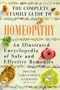 The Complete Family Guide to Homeopathy: An Illustrated Encyclopedia of Safe and Effective Remedies
