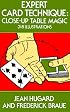Expert Card Technique: Close-Up Table Magic