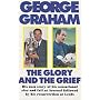 The Glory and the Grief: The Life of George Graham
