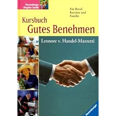Kursbuch Gutes Benehmen f�r Beruf, Karriere und Familie