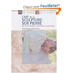 L'Art de la sculpture sur pierre : Bas-relief - Chapiteau - Ronde-bosse en taille directe