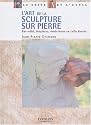 L'Art de la sculpture sur pierre : Bas-relief - Chapiteau - Ronde-bosse en taille directe