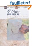 L'Art de la sculpture sur pierre : Bas-relief - Chapiteau - Ronde-bosse en taille directe
