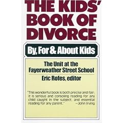 The Kids' Book of Divorce:  By, For and About Kids