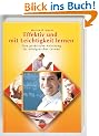 Effektiv und mit Leichtigkeit lernen. Eine praktische Anleitung f�r erfolgreiches Lernen