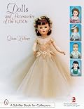 Dolls And Accessories of the 1950s (Schiffer Book for Collectors)