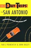 Shifra Stein's Day Trips from San Antonio: Getaways Less Than Two Hours Away (Day Trip)