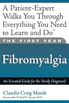 The First Year: Fibromyalgia: An Essential Guide for the Newly Diagnosed (First Year, The)
