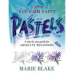 Collins You Can Paint - Pastels: A step-by-step guide for absolute beginners