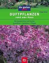 Duftpflanzen rund ums Haus. Die besten Arten und Sorten. Ausw&auml;hlen. Gestalten. Pflegen