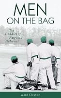 Men on the Bag: The Caddies of Augusta National