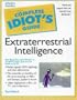 The Complete Idiot's Guide To Extraterrestrial Intelligence.